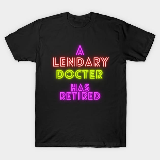 Legendary Doctor Retirement T-Shirt by Weird Lines